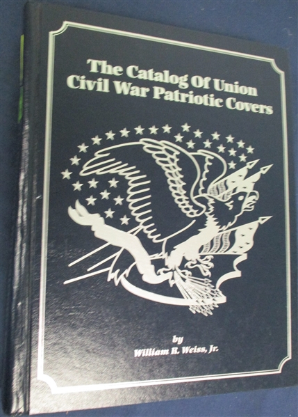 The Catalogue of Union Civil War Patriotic Covers by William R. Weiss (Est $300-400)