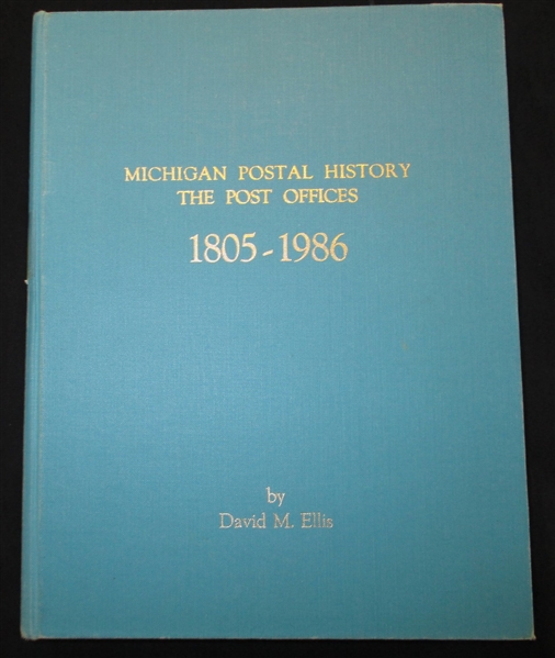 Michigan Postal History - The Post Offices 1805-1986, David M. Ellis (Est $75-100)