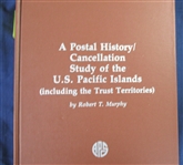 A Postal History/Cancellation Study of the U.S. Pacific Islands (including the Trust Territories) -Robert T Murphy